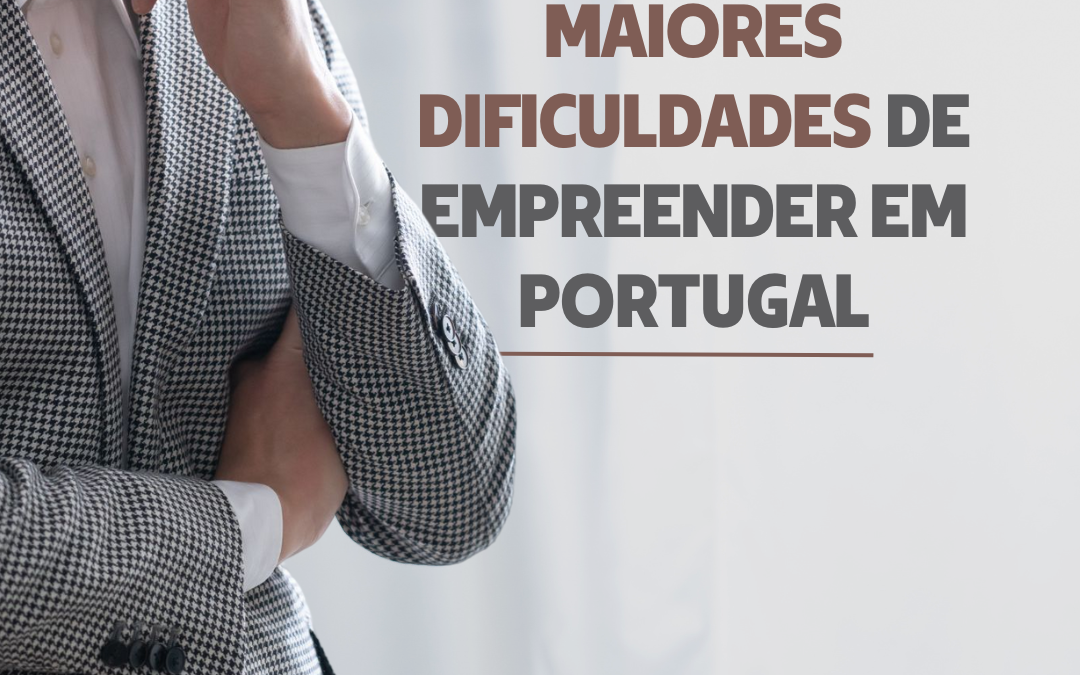 AS CINCO MAIORES DIFICULDADES DE EMPREENDER EM PORTUGAL